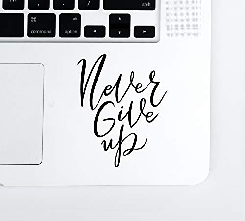 Never Give Up Laptop Trackpad Keyboard Tablet Vinyl Decal Sticker