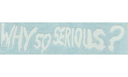 Why So Serious? - Quote Joker - Cars Trucks Moped Helmet Hard Hat Auto Automotive Craft Laptop Vinyl Decal Store Window Wall Sticker 10134
