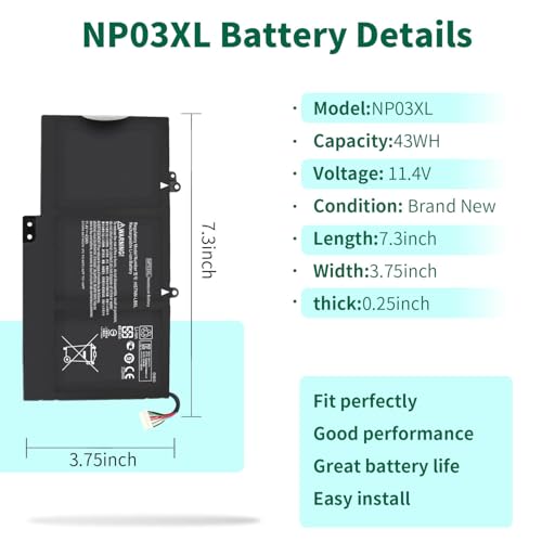 43Wh NP03XL 761230-005 Battery for HP Envy X360 15-U011DX 15-U010DX | 15-U110DX 15T-U100 15T-U200 15T-U300 15-U111DX 15-U483CL 15-U493CL Pavilion X360 13-A010DX 13-A012DX 13-A013CL NPO3XL 11.4V - size: 7.3*3.75*0.25inch NP03XL
