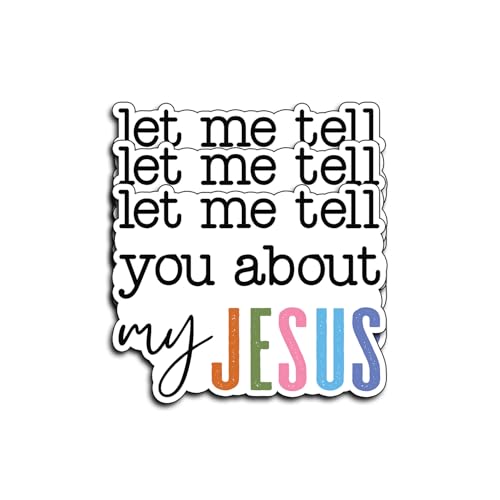 (3Pcs) Let Me Tell You About My Jesus Sticker Christian Faith Quote Vinyl Decal Waterproof Laptop Water Bottle Tumbler Car Phone Inspirational Religious Stickers Gifts Women Men Teens Decor 3x2.5 Inch - color: Let Me Tell You About Jesus