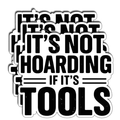 (3Pcs) It’s Not Hoarding If It’s Tools Stickers Funny Mechanic Handyman Quote Gifts Waterproof Vinyl Decals for Toolbox Garage Size 3" - color: It’s Not Hoarding If It’s Tools
