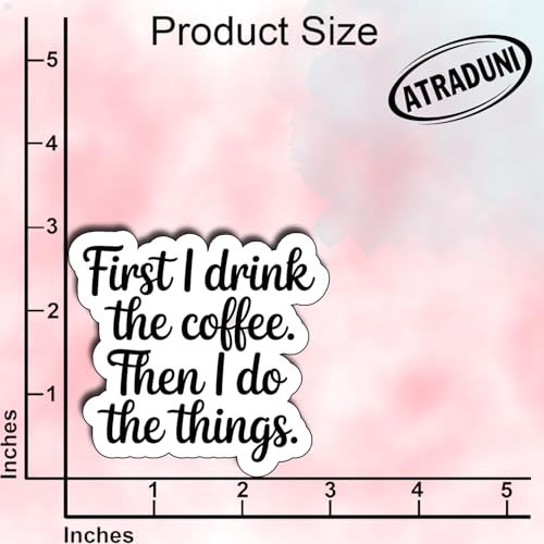 (3Pcs) First I Drink The Coffee Then I Do The Things Stickers Funny Coffee Lover Waterproof Vinyl Decals for Laptop Water Bottle Tumbler Kindle Coffee Gifts - color: First I Drink the Coffee