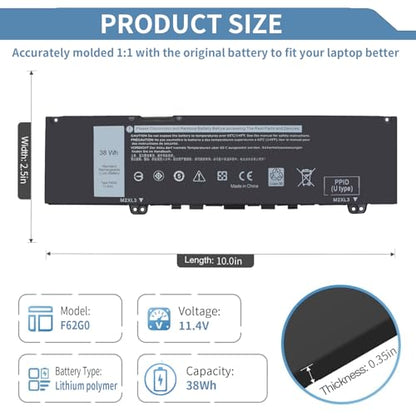 38Wh F62G0 Laptop Battery Replacement for Dell Inspiron 13 7000 7373 7386 2 in 1 7370 7380 5370 P91G P83G P87G P91G001 P83G001 P83G002 P87G001 Vostro 13 5370 39DY5 039DY5 0F62G0 RPJC3 11.4V 3333mAH - size: 7.35 x 3.5 x 0.25 inches F62G0 BATTERY