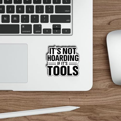 (3Pcs) It’s Not Hoarding If It’s Tools Stickers Funny Mechanic Handyman Quote Gifts Waterproof Vinyl Decals for Toolbox Garage Size 3" - color: It’s Not Hoarding If It’s Tools