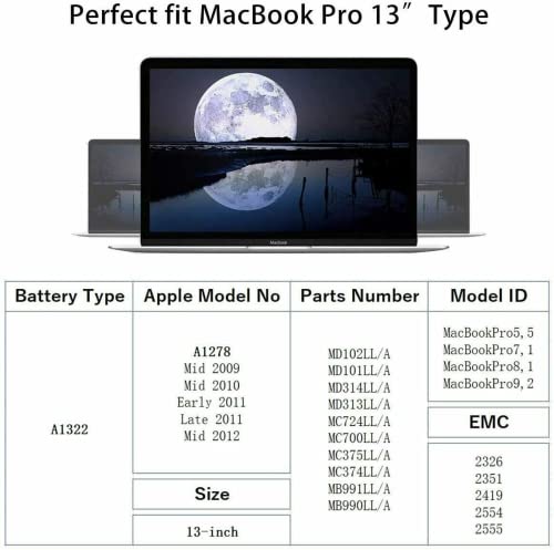 A1278 A1322 Battery Compatible with MacBook Pro 13" Unibody (Mid 2009 to Mid 2012) MacBook Pro 13" A1278 [Mid 2012 2010 2009 Early 2011 Late 2011] 661-5229 661-5557 020-6547-A 020-6765-A 10.95V/63.5WH - size: 8.33*3.42*0.55inch A1322