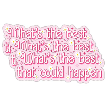 3 Pack Funny Positive Quote Sticker What’s The Best that Could Happen Cute Pink Aesthetic Daisy Motivational Decal Waterproof Vinyl Laptop Water Bottle Journal Gift 3 Inch - size: 3 Inches