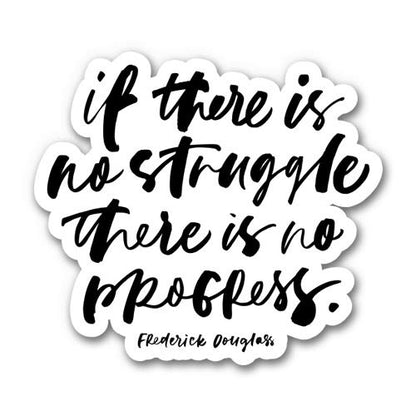 If There is No Struggle Progress Frederick Douglass - 5" Vinyl Sticker - for Car Laptop I-Pad - Waterproof Decal - size: 5"