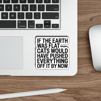 (3Pcs) If the Earth was Flat Cats Sticker Funny Sarcastic Vinyl Die-Cut Waterproof Stickers for Laptop Water Bottle Phone Case Tumbler Kindle Hard Hat Quote Decal Gifts Size 3" - color: If the Earth Was Flat Cats