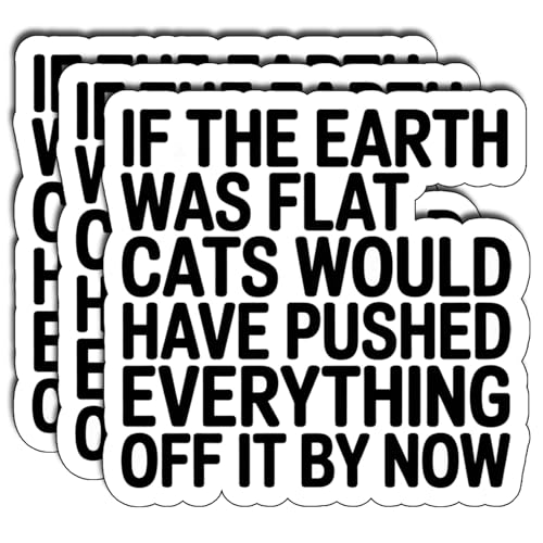 (3Pcs) If the Earth was Flat Cats Sticker Funny Sarcastic Vinyl Die-Cut Waterproof Stickers for Laptop Water Bottle Phone Case Tumbler Kindle Hard Hat Quote Decal Gifts Size 3" - color: If the Earth Was Flat Cats