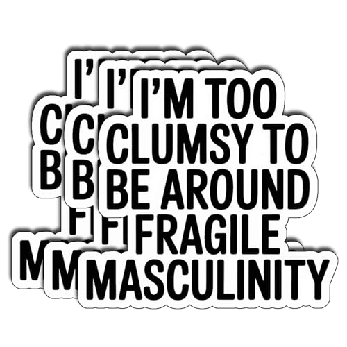 (3Pcs) I’m Too Clumsy to Be Around Fragile Masculinity Stickers Funny Feminist Quote Humor Vinyl Decals Sarcastic Stickers for Laptop Water Bottle Mirror Gifts for Friends Size 3" - color: I’m Too Clumsy to Be Around Fragile Masculinity