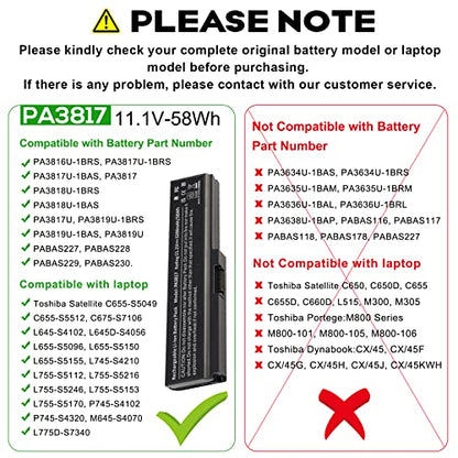 PA3817U-1BRS Battery for Toshiba Satellite A665 A665-S5170 A665-S6086 A665-S6050 M645-S4050 M645-S4070 M505-S4940 L755-S5277 L775D-S7222 P745-S4102 P755-S5265 PA3818u-1BRS PA3819U-1BRS PABAS228 - size: 7.36*1.75*1.27inch PA3817U-1BRS